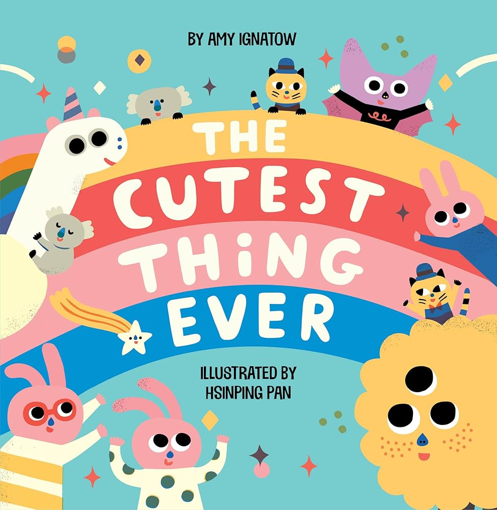 Cover of The Cutest Thing Ever by Amy Ignatow, featuring colorful cartoon animals around a rainbow.